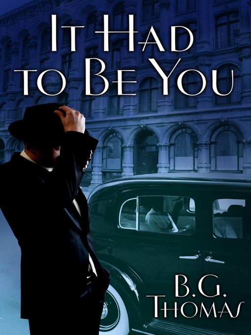 Title details for It Had to Be You by B.G. Thomas - Available